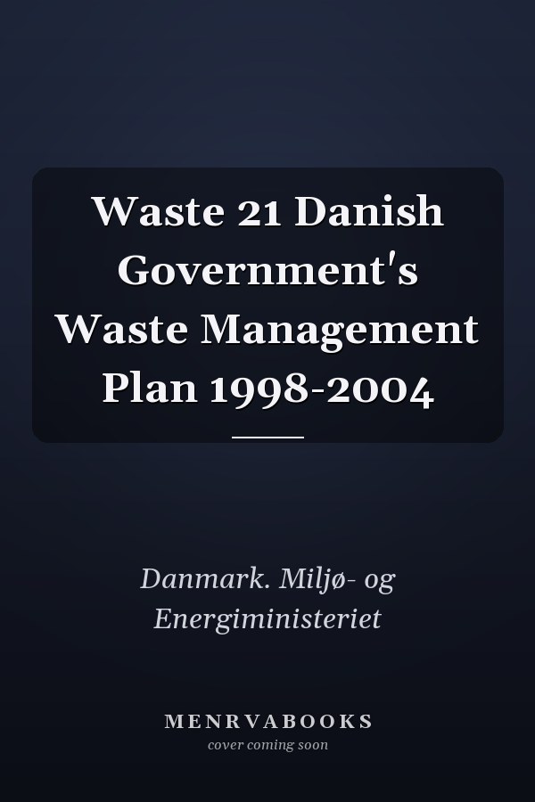 Waste 21 Danish Government's Waste Management Plan 1998-2004