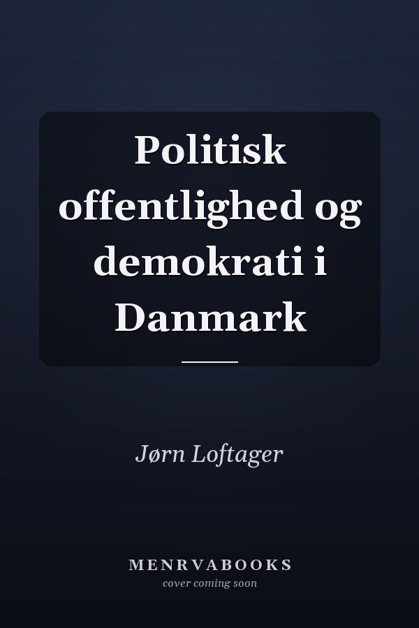 Politisk offentlighed og demokrati i Danmark