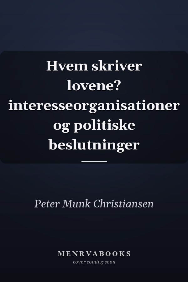 Hvem skriver lovene? interesseorganisationer og politiske beslutninger