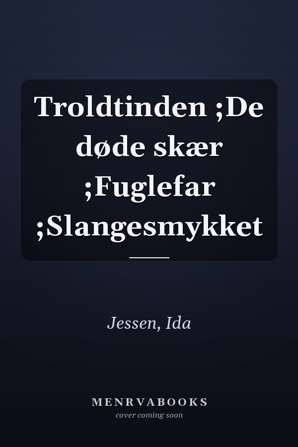 Troldtinden ;De døde skær ;Fuglefar ;Slangesmykket