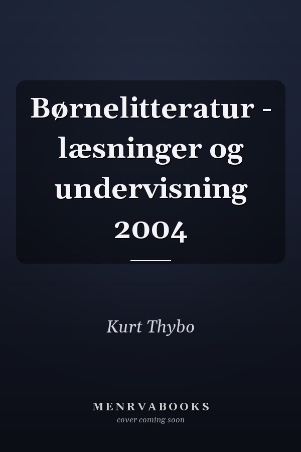 Børnelitteratur - læsninger og undervisning 2004