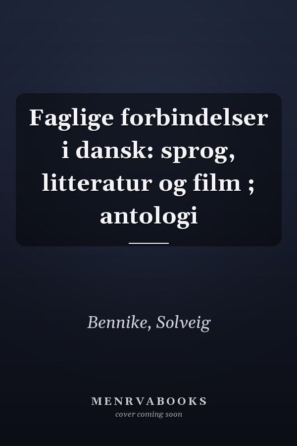 Faglige forbindelser i dansk: sprog, litteratur og film ; antologi