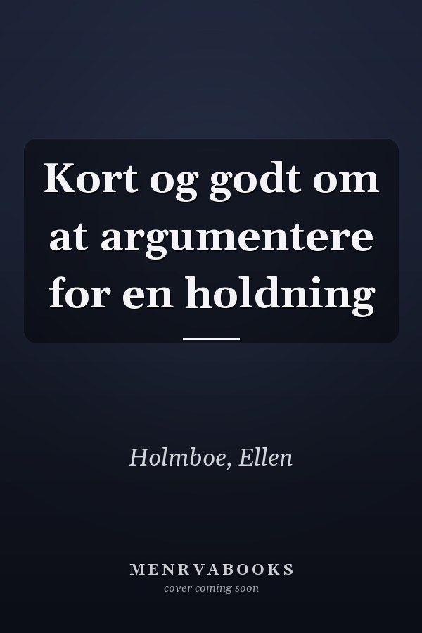 Kort og godt om at argumentere for en holdning