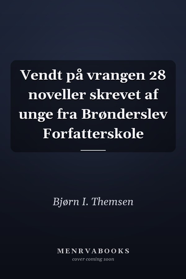 Vendt på vrangen 28 noveller skrevet af unge fra Brønderslev Forfatterskole