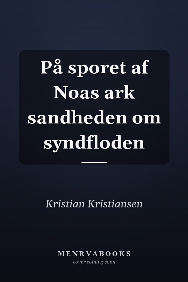 På sporet af Noas ark sandheden om syndfloden