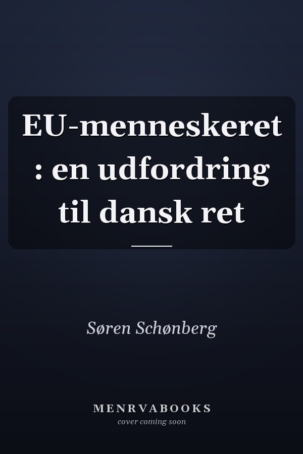 EU-menneskeret : en udfordring til dansk ret