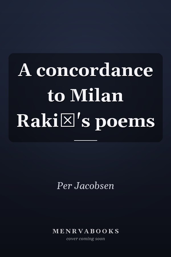 A concordance to Milan Rakić's poems