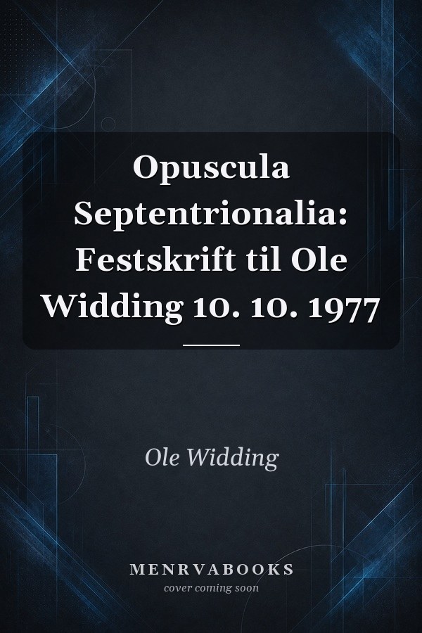 Opuscula Septentrionalia: Festskrift til Ole Widding 10. 10. 1977