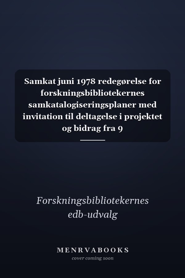 Samkat juni 1978 redegørelse for forskningsbibliotekernes samkatalogiseringsplaner med invitation til deltagelse i projektet og bidrag fra 9 forskningsbiblioteker om edb-katalogisering