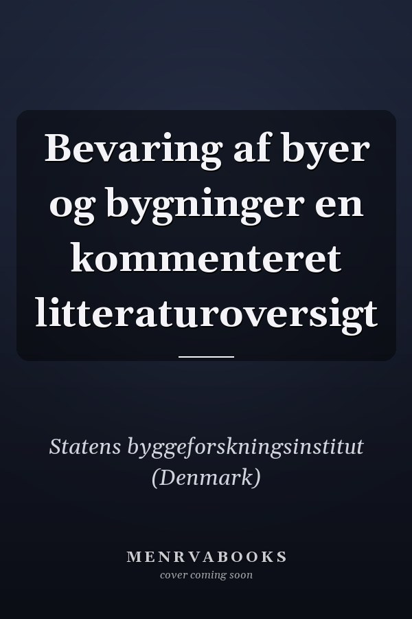 Bevaring af byer og bygninger en kommenteret litteraturoversigt