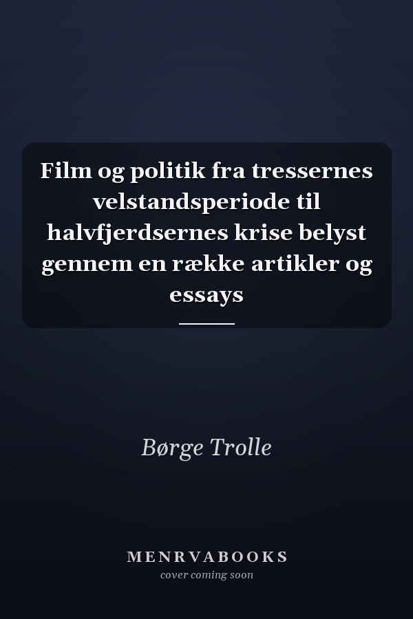 Film og politik fra tressernes velstandsperiode til halvfjerdsernes krise belyst gennem en række artikler og essays