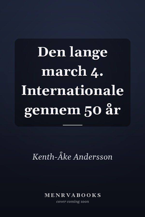 Den lange march 4. Internationale gennem 50 år