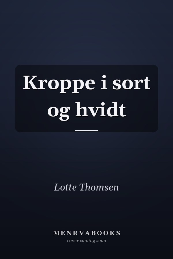 Kroppe i sort og hvidt