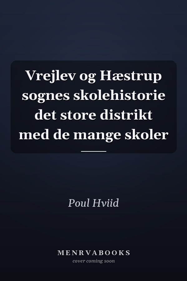 Vrejlev og Hæstrup sognes skolehistorie det store distrikt med de mange skoler