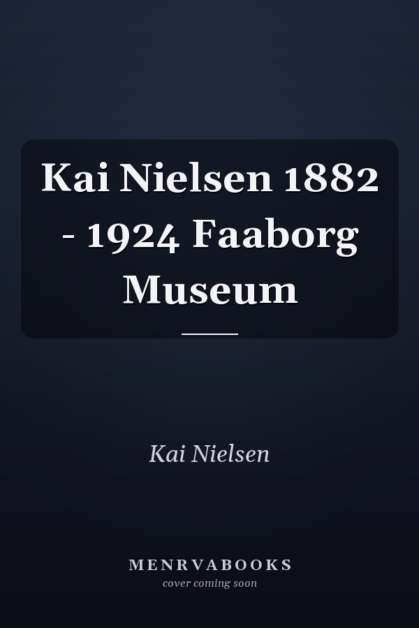 Kai Nielsen 1882 - 1924 Faaborg Museum