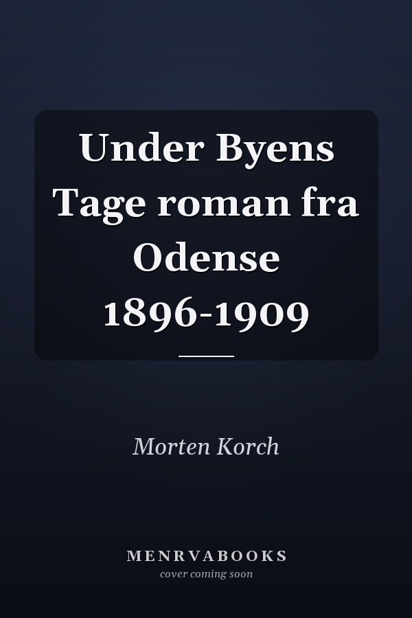 Under Byens Tage roman fra Odense 1896-1909