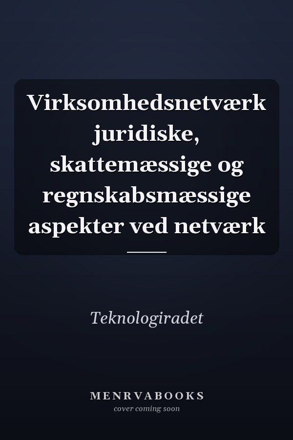 Virksomhedsnetværk juridiske, skattemæssige og regnskabsmæssige aspekter ved netværk