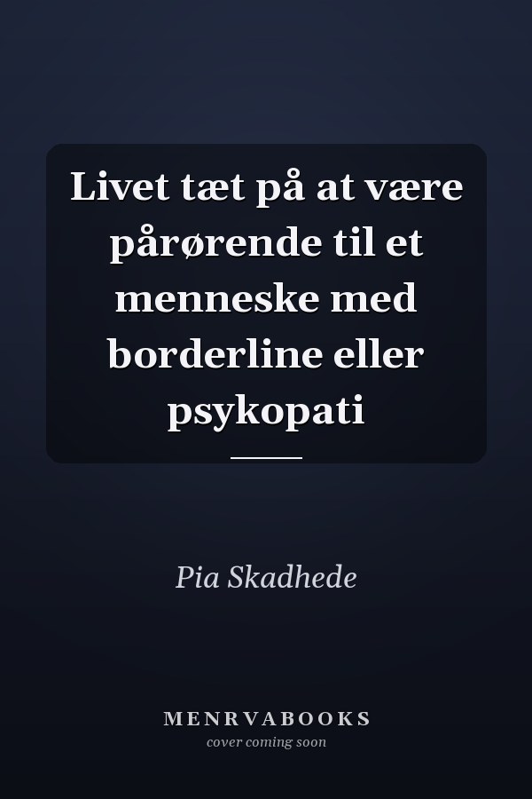 Livet tæt på at være pårørende til et menneske med borderline eller psykopati