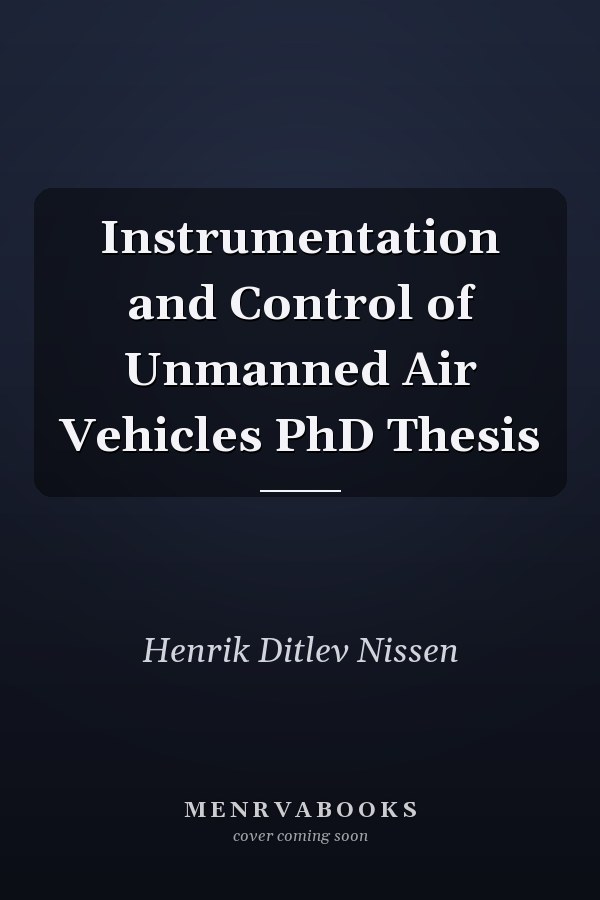 Instrumentation and Control of Unmanned Air Vehicles PhD Thesis