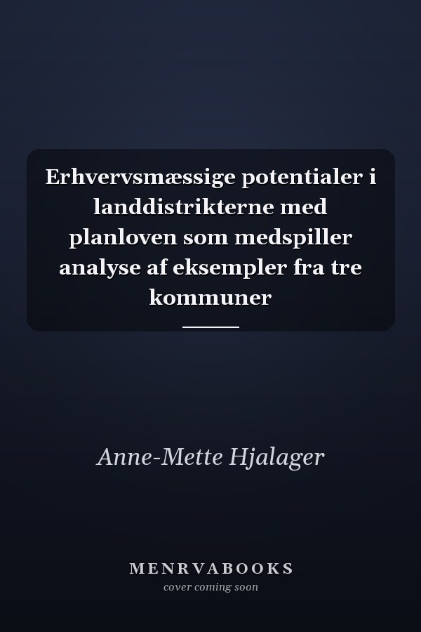 Erhvervsmæssige potentialer i landdistrikterne med planloven som medspiller analyse af eksempler fra tre kommuner