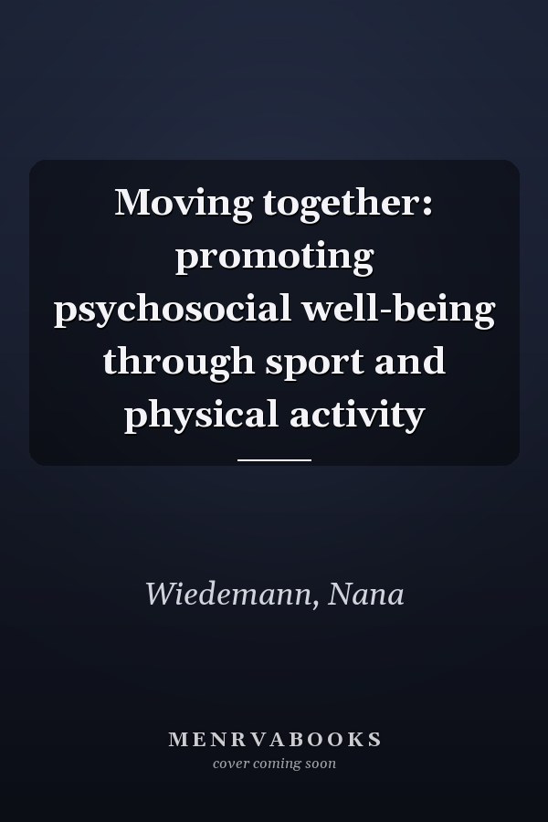 Moving together: promoting psychosocial well-being through sport and physical activity