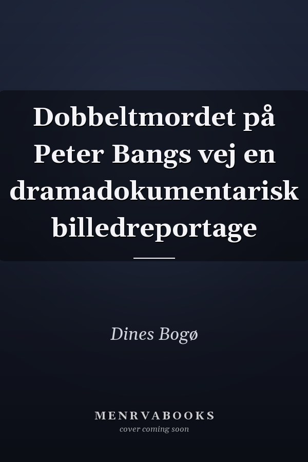 Dobbeltmordet på Peter Bangs vej en dramadokumentarisk billedreportage