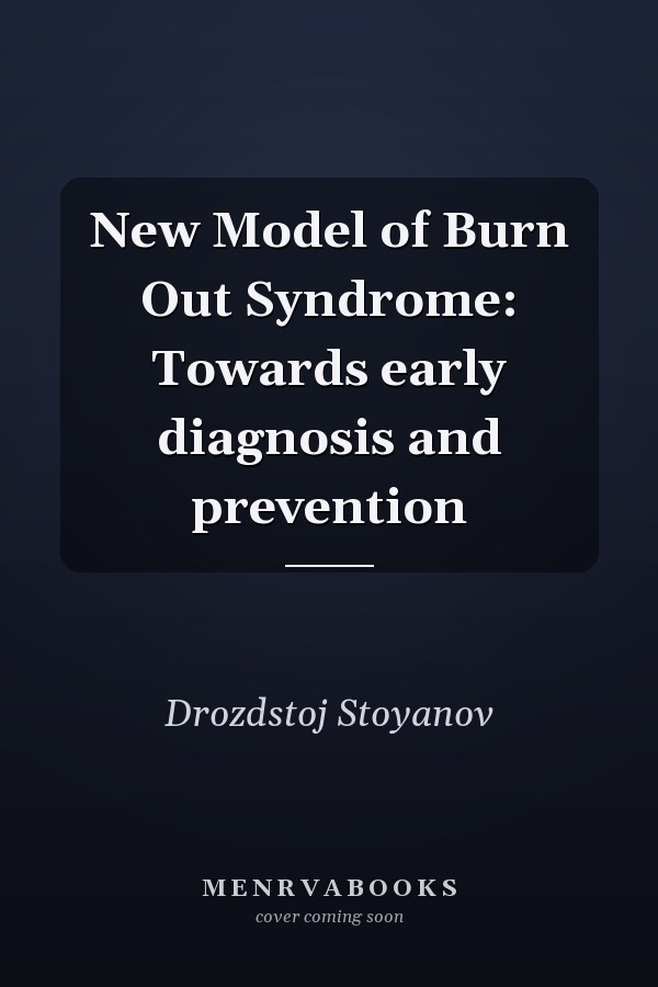 New Model of Burn Out Syndrome: Towards early diagnosis and prevention