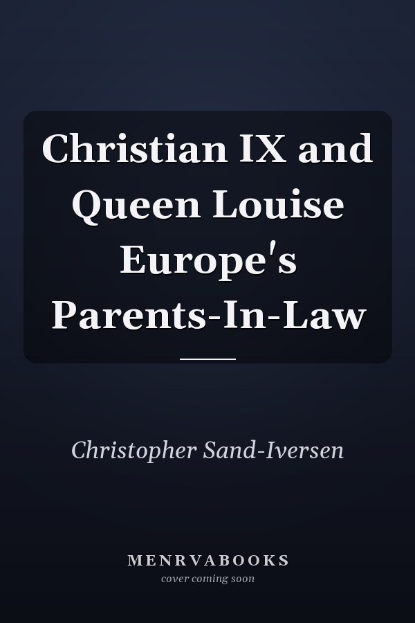 Christian IX and Queen Louise Europe's Parents-In-Law