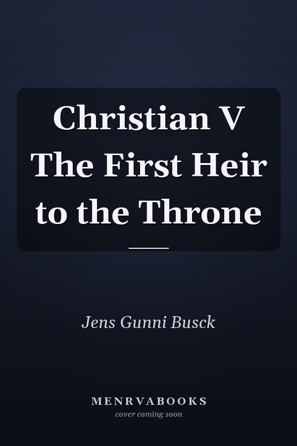 Christian V The First Heir to the Throne