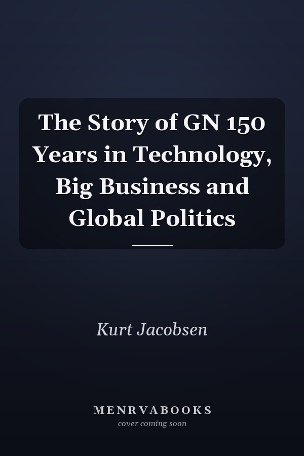 The Story of GN 150 Years in Technology, Big Business and Global Politics