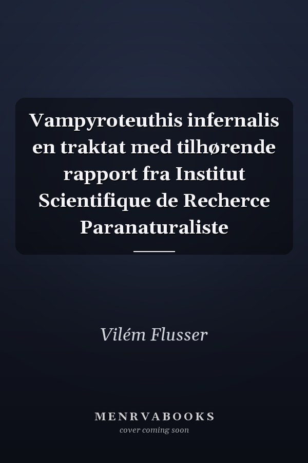 Vampyroteuthis infernalis en traktat med tilhørende rapport fra Institut Scientifique de Recherce Paranaturaliste