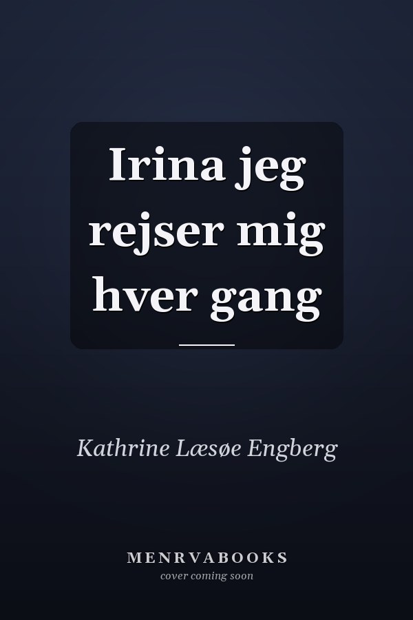 Irina jeg rejser mig hver gang