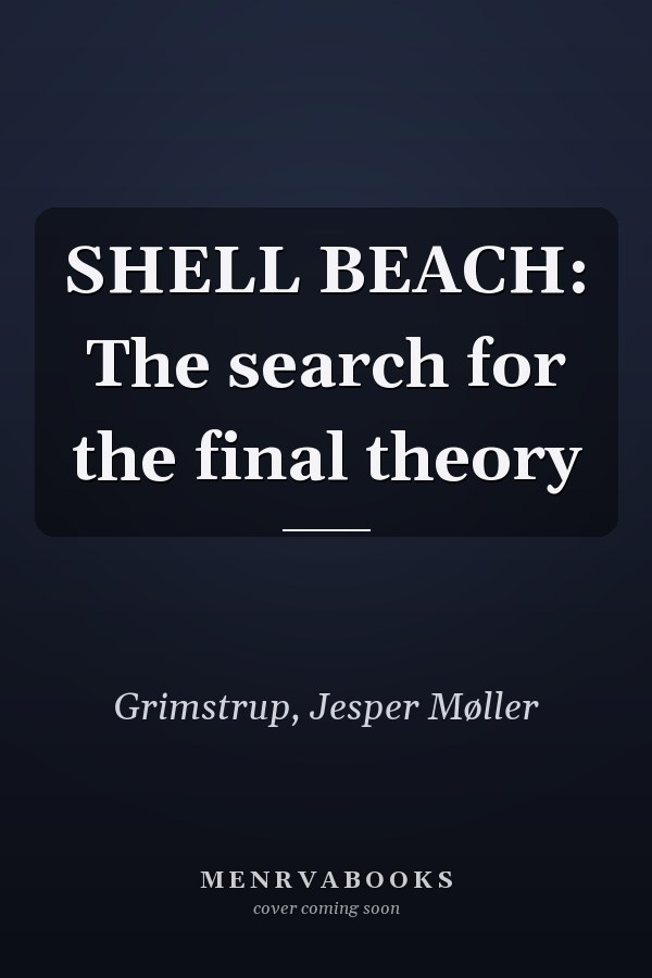 SHELL BEACH: The search for the final theory