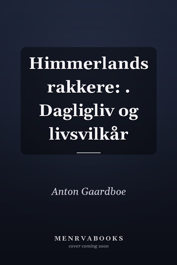 Himmerlands rakkere: . Dagligliv og livsvilkår