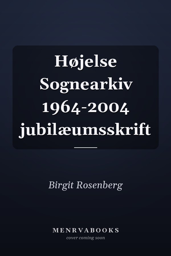 Højelse Sognearkiv 1964-2004 jubilæumsskrift
