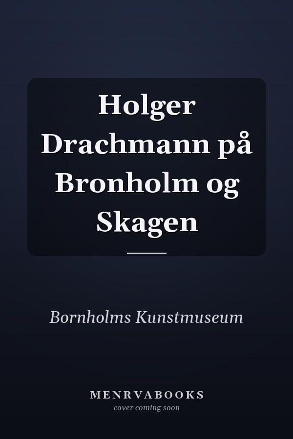 Holger Drachmann på Bronholm og Skagen