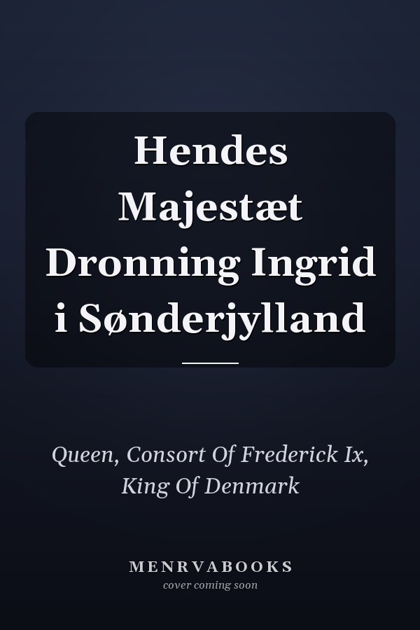 Hendes Majestæt Dronning Ingrid i Sønderjylland