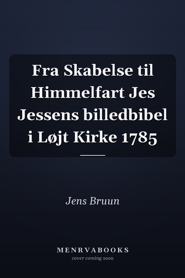 Fra Skabelse til Himmelfart Jes Jessens billedbibel i Løjt Kirke 1785