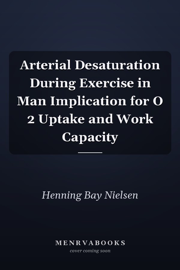 Arterial Desaturation During Exercise in Man Implication for O 2 Uptake and Work Capacity