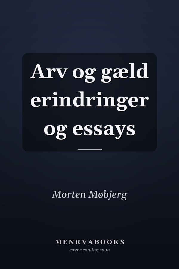 Arv og gæld erindringer og essays