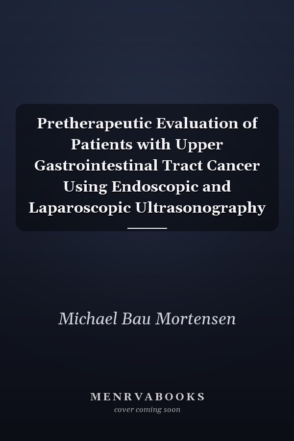 Pretherapeutic Evaluation of Patients with Upper Gastrointestinal Tract Cancer Using Endoscopic and Laparoscopic Ultrasonography