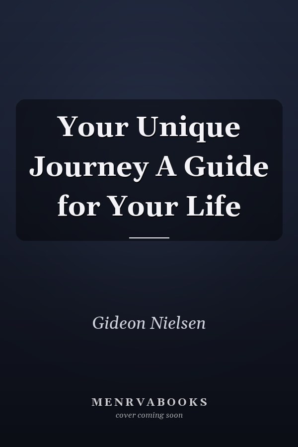 Your Unique Journey A Guide for Your Life