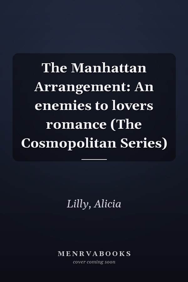 The Manhattan Arrangement: An enemies to lovers romance (The Cosmopolitan Series)