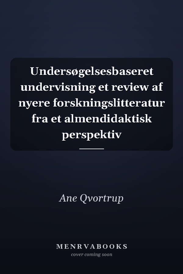 Undersøgelsesbaseret undervisning et review af nyere forskningslitteratur fra et almendidaktisk perspektiv