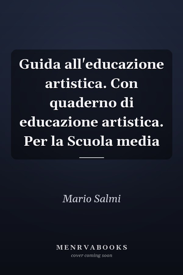 Guida all'educazione artistica. Con quaderno di educazione artistica. Per la Scuola media