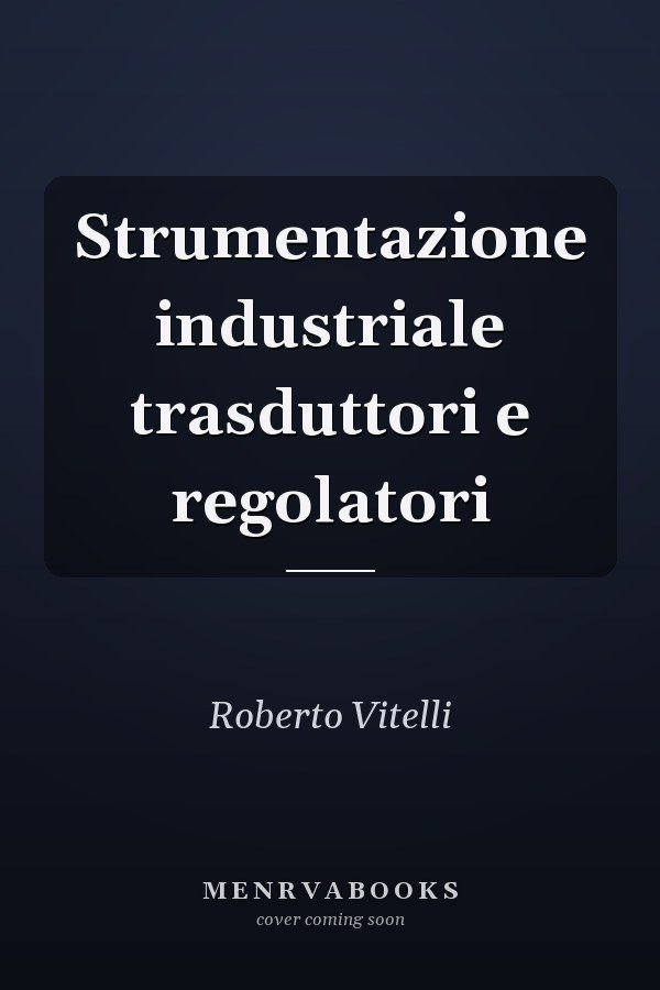 Strumentazione industriale trasduttori e regolatori