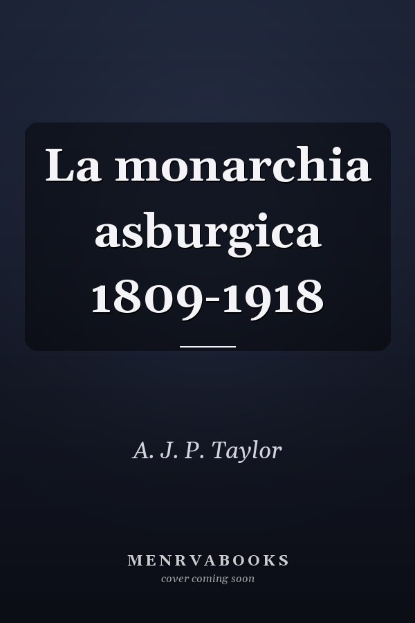 La monarchia asburgica 1809-1918