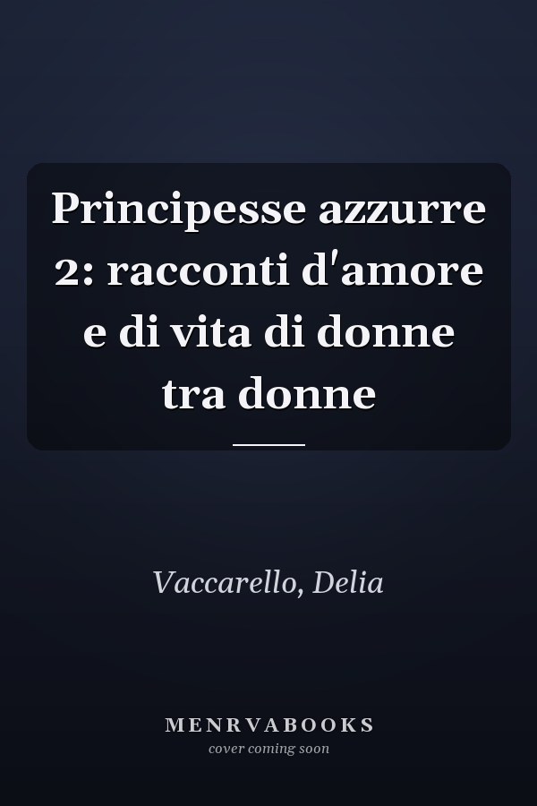 Principesse azzurre 2: racconti d'amore e di vita di donne tra donne