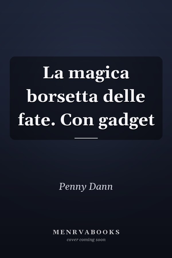 La magica borsetta delle fate. Con gadget