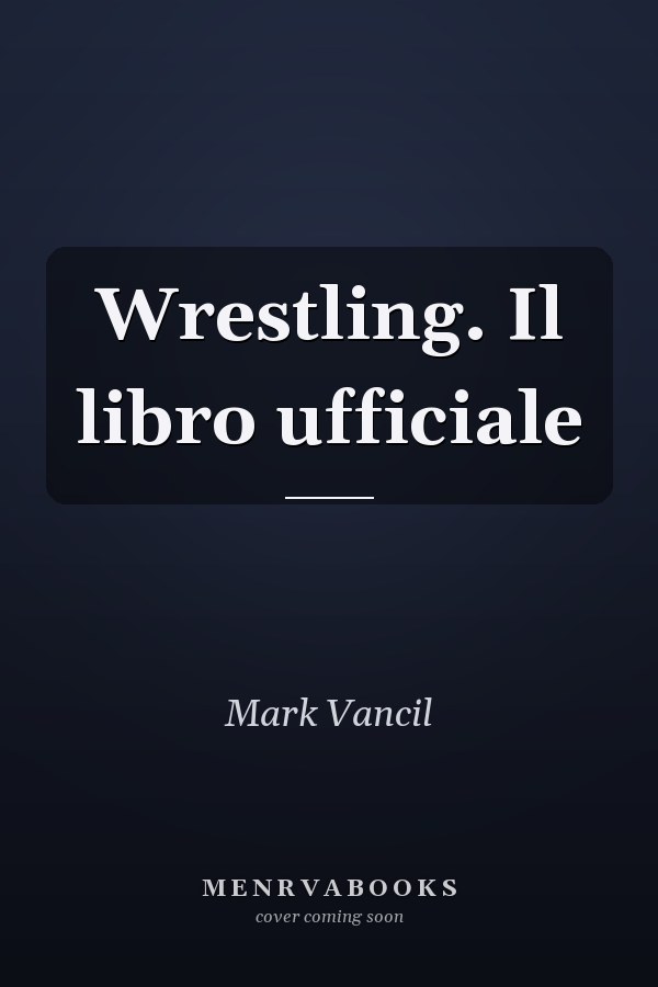 Wrestling. Il libro ufficiale